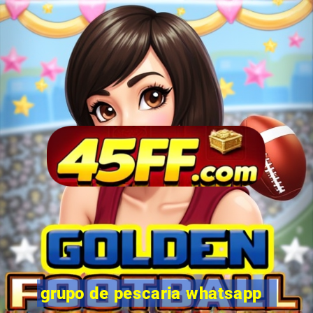 grupo de pescaria whatsapp